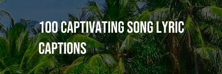 100 Captivating Song Lyric Captions for Instagram and Facebook