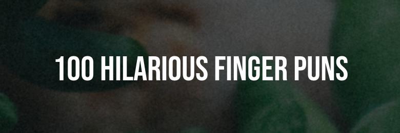100 Hilarious Finger Puns for a Laugh