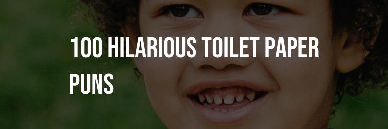 100 Hilarious Toilet Paper Puns and Jokes