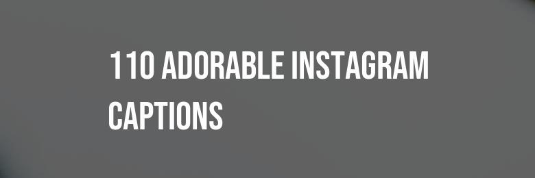 110 Adorable Instagram Captions for Selfies, Couples, and Girls in 2024