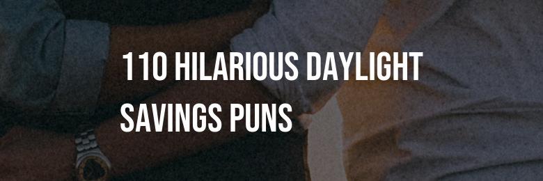 110 Hilarious Daylight Savings Puns and Jokes