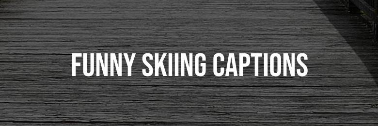 115 Clever, Cool, and Funny Skiing Captions for Instagram