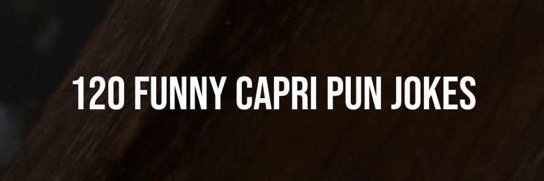 120 Funny Capri Pun Jokes
