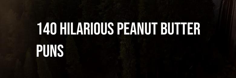 140 Hilarious Peanut Butter Puns and Jokes