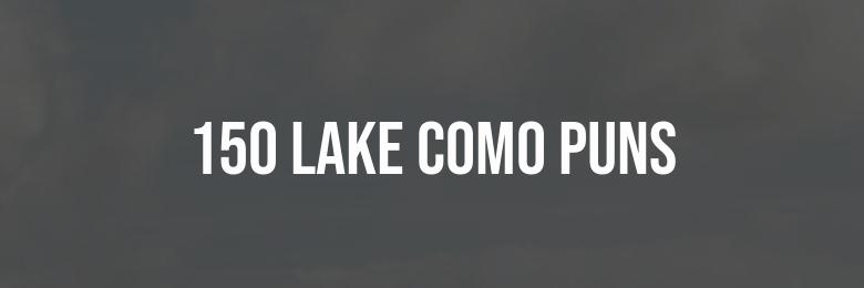 150 Lake Como Puns to Make You Smile