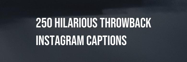 250 Hilarious Throwback Instagram Captions for 2024 Quotes