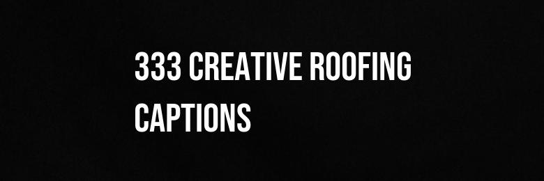 333 Creative Roofing Captions for Instagram – Puns & Quotes
