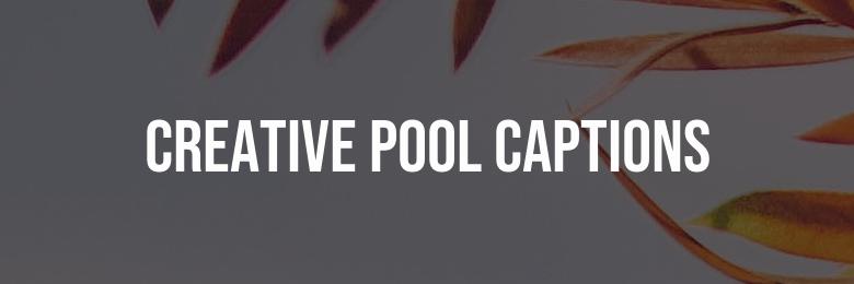 333 Fun and Creative Pool Captions for Instagram – Full of Puns and Inspiring Quotes