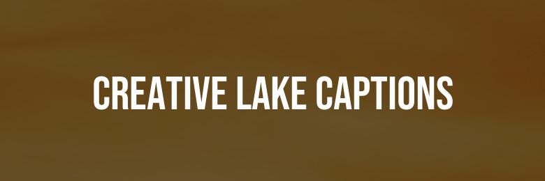 340 Catchy and Creative Lake Captions for Instagram: Puns & Quotes