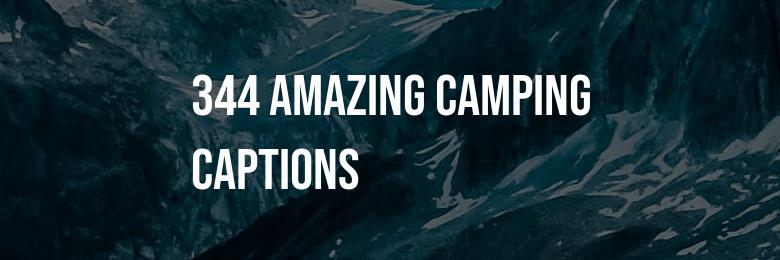 344 Amazing Camping Captions For Instagram – Clever Puns & Inspiring Quotes