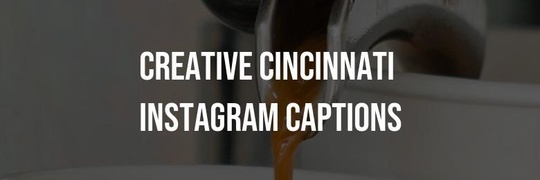 345 Clever & Creative Cincinnati Instagram Captions – Including Puns and Quotes!
