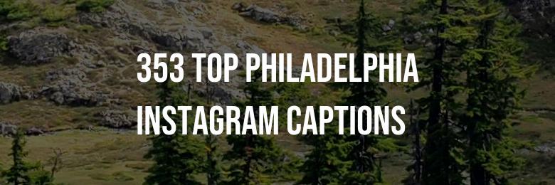 353 Top Philadelphia Instagram Captions – Witty Puns & Inspiring Quotes
