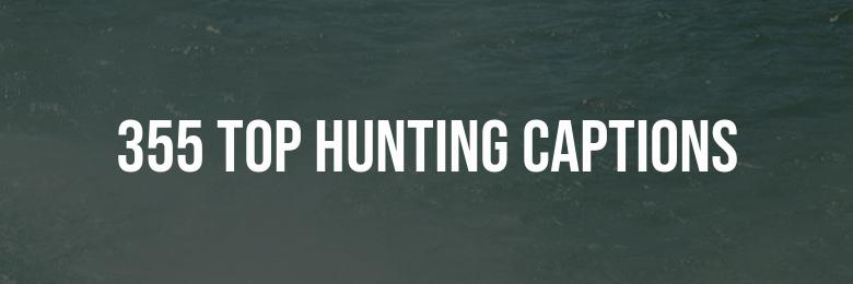 355 Top Hunting Captions for Instagram: Puns and Quotes