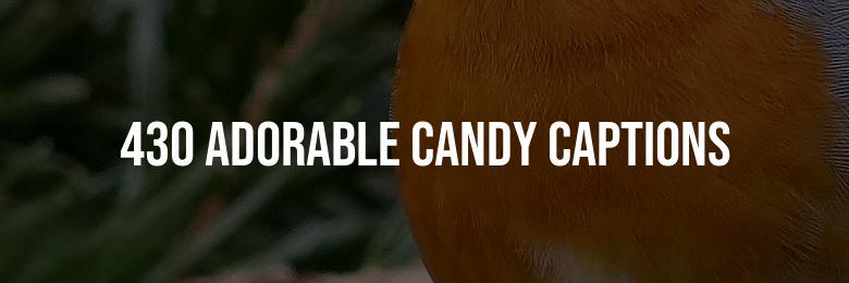 430 Adorable Candy Captions for Instagram – Puns and Quotes