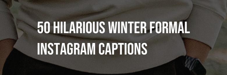 50 Hilarious Winter Formal Instagram Captions to Make You Laugh in 2024!