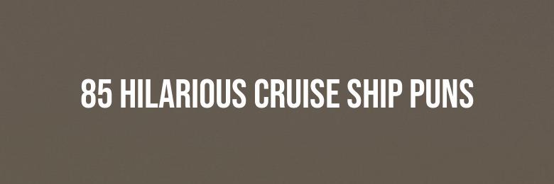 85 Hilarious Cruise Ship Puns and Jokes