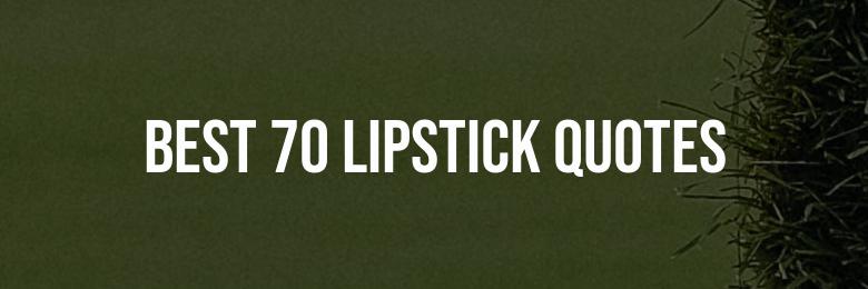 Best 70 Lipstick Quotes for Instagram Captions in 2024