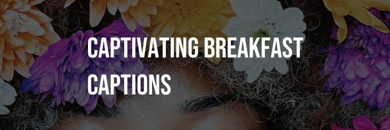 Captivating Breakfast Captions for Instagram and Facebook