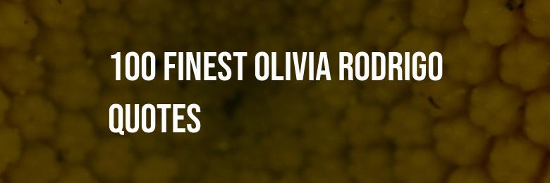 Captivating Captions: 100 Finest Olivia Rodrigo Quotes and Lyrics