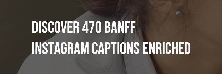 Discover 470 Banff Instagram Captions Enriched with Quotes