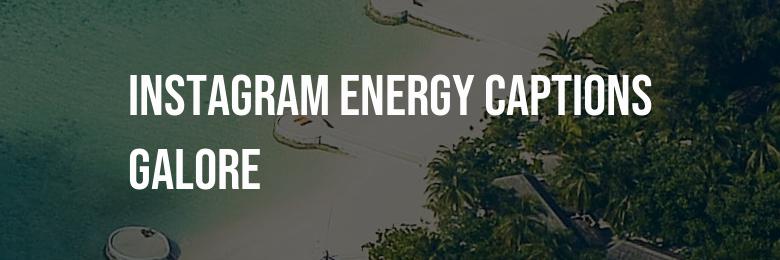 Instagram Energy Captions Galore: 55 Inspiring Ideas