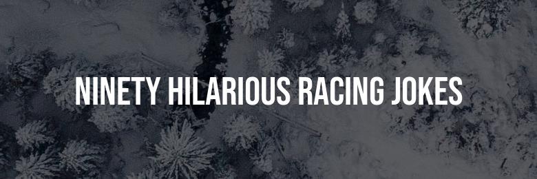 Ninety Hilarious Racing Jokes