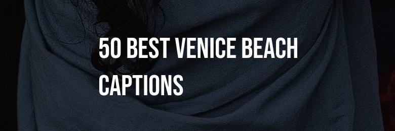 The Definitive Collection: 50 Best Venice Beach Captions for Instagram Quotes in 2024