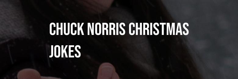 The Ultimate Collection of Chuck Norris Christmas Jokes: 110 Hilarious Selections!