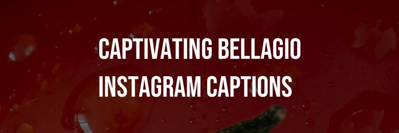 The Ultimate Guide to Captivating Bellagio Instagram Captions & Quotes: 220 Exceptional Options!