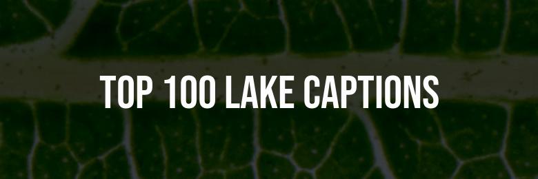 Top 100 Lake Captions for Instagram