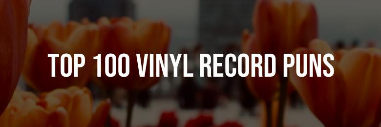 Top 100 Vinyl Record Puns: A Collection of the Best