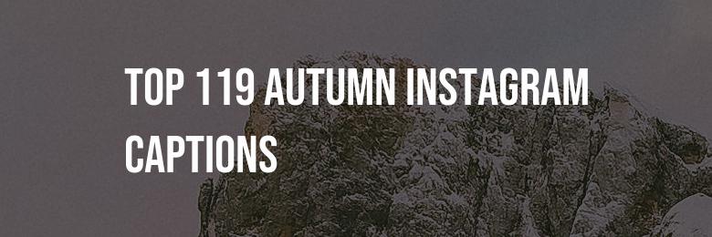 Top 119 Autumn Instagram Captions – Adorable and Hilarious Fall Captions