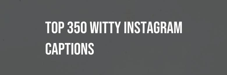 Top 350 Witty Instagram Captions – Puns and Quotes for a Sassy Vibe