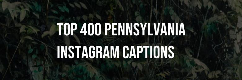 Top 400 Pennsylvania Instagram Captions to Elevate Your Picture Game