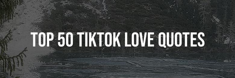 Top 50 TikTok Love Quotes